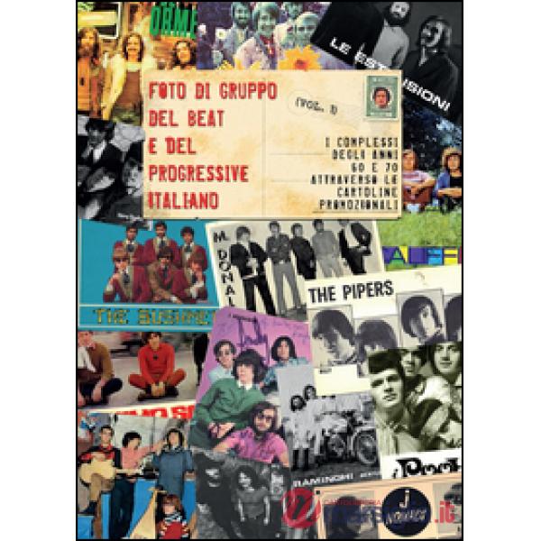 Foto di gruppo del beat e del progressive italiano. Vol. 1: I complessi anni 60 