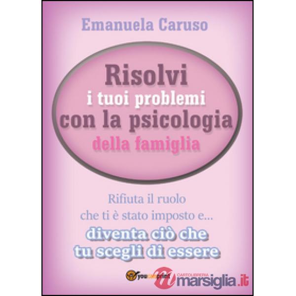 Risolvi i tuoi problemi con la psicologia della famiglia