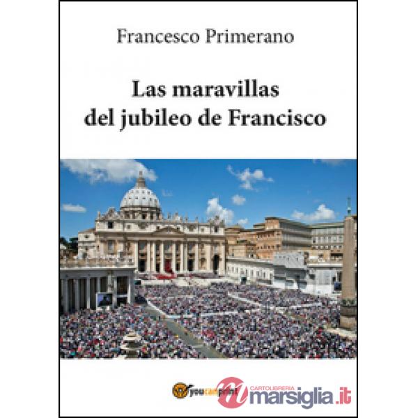 Maravillas del jubileo de Francisco (Las)