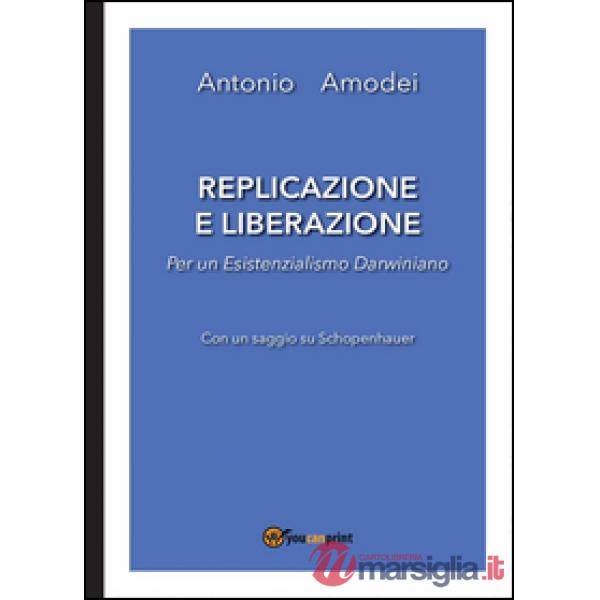 Replicazione e liberazione. Per un esistenzialismo darwiniano