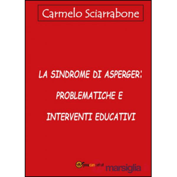 Sindrome di Asperger: problematiche e interventi educativi (La)