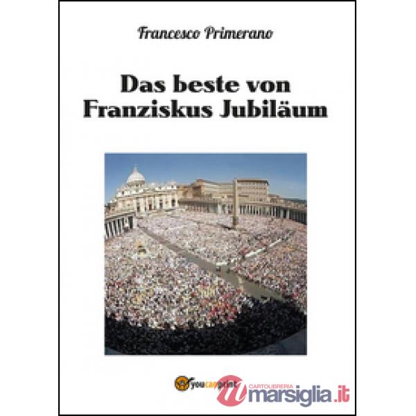 Beste von Franziskus jubiläum (Das)
