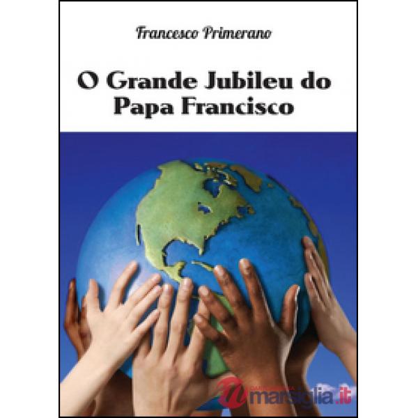 O grande jubileu do papa Francisco