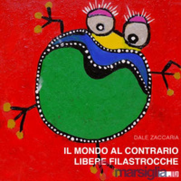 Mondo al contrario. Libere filastrocche (Il)