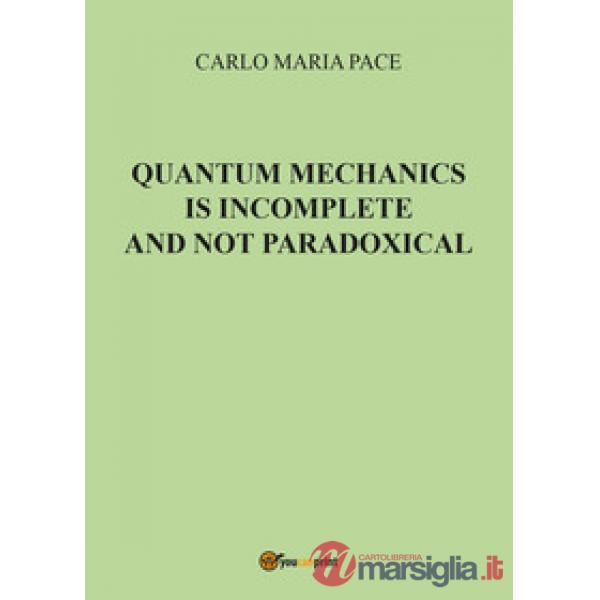 Quantum mechanics is incomplete and not paradoxical