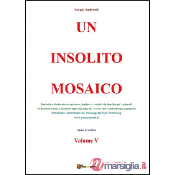 Insolito mosaico. Vol. V (Un)