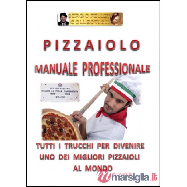 Pizzaiolo. Manuale professionale