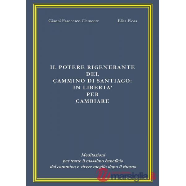 Potere rigenerante del cammino di Santiago: in libertà per cambiare (Il)