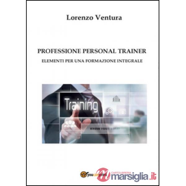 Professione personal trainer. Elementi per una formazione integrale