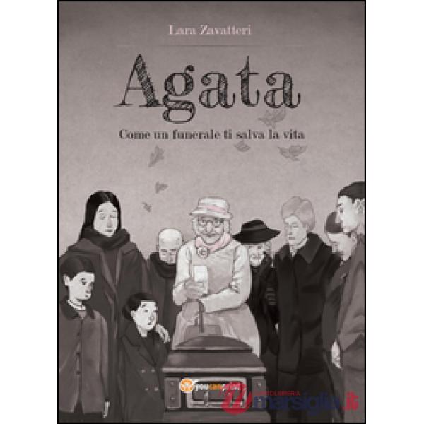 Agata. Come un funerale ti salva la vita