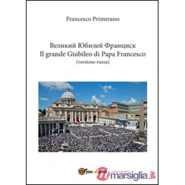 Grande giubileo di papa Francesco. Ediz. russa (Il)