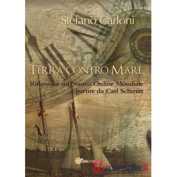 Terra contro mare. Riflessioni sul nuovo ordine mondiale a partire da Carl Schmitt