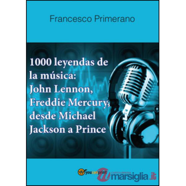 1000 leyendas de la música: John Lennon, Freddie Mercury, desde Michael Jackson 