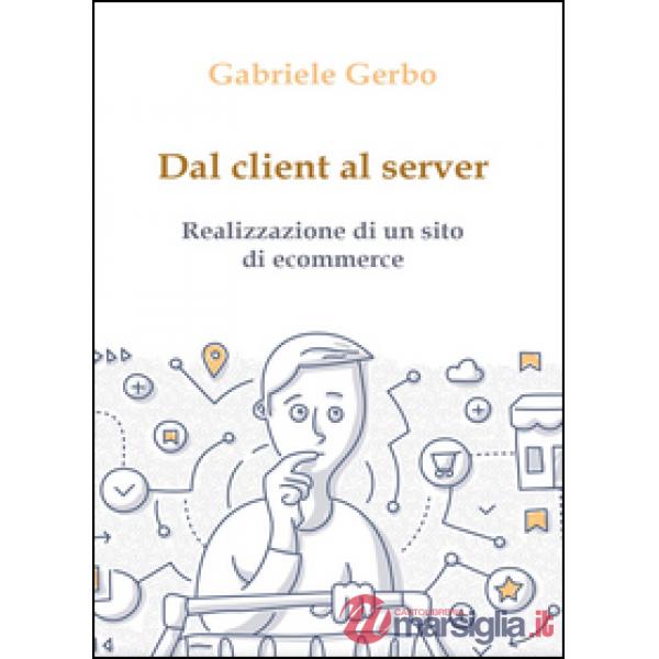 Dal client al server. Realizzazione di un sito di ecommerce