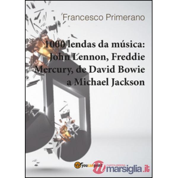 1000 lendas da música: John Lennon, Freddie Mercury, de David Bowie a Michael Ja