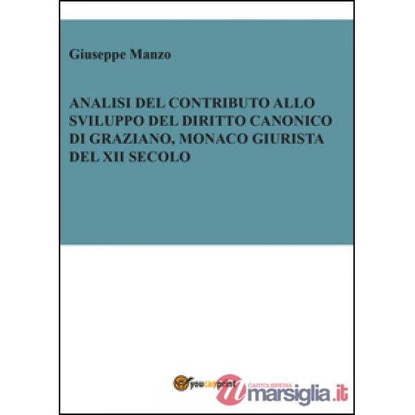 Analisi del contributo allo sviluppo del diritto canonico di Graziano, monaco gi