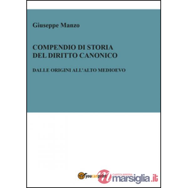 Compendio di storia del diritto canonico. Dalle origini all'Alto Medioevo