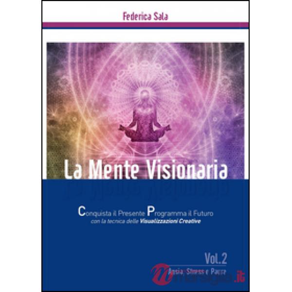 Mente visionaria. Ansia, stress & paure (La). Vol. 2