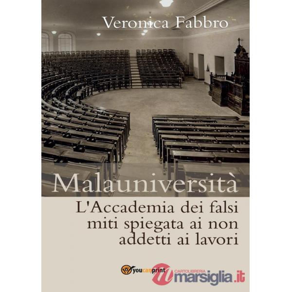 Malauniversità. L'Accademia dei falsi miti spiegata ai non addetti ai lavori