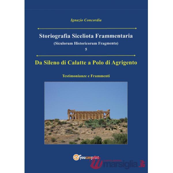 Da Sileno di Calatte a Polo di Agrigento. Testimonianze e frammenti. Storiografi