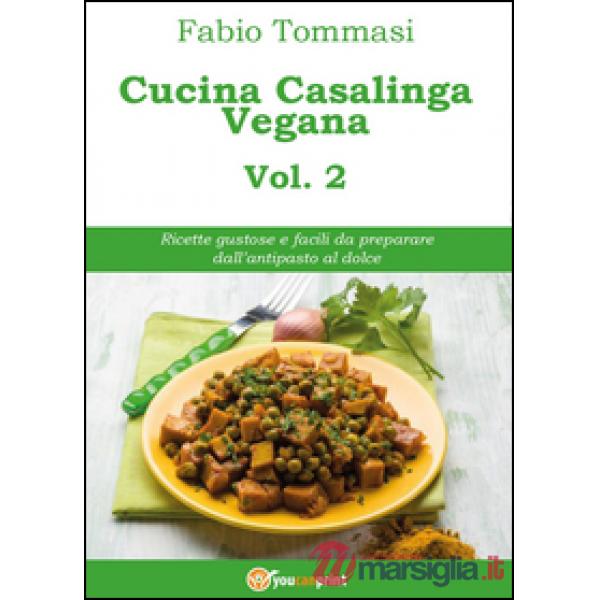 Cucina casalinga vegana. Vol. 2