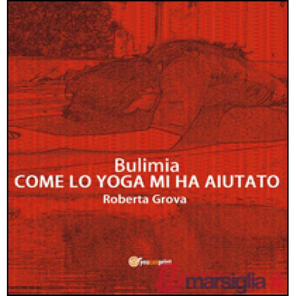 Bulimia. Come lo yoga mi ha aiutato