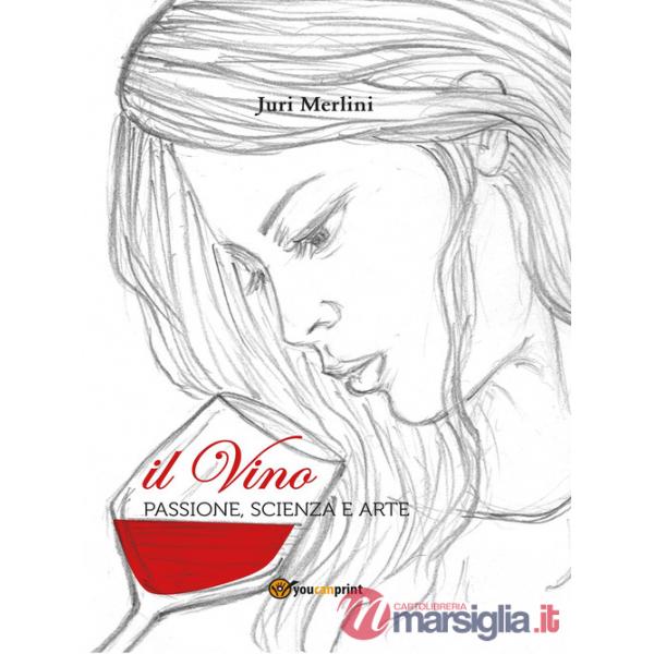 Vino: passione, scienza e arte (Il)