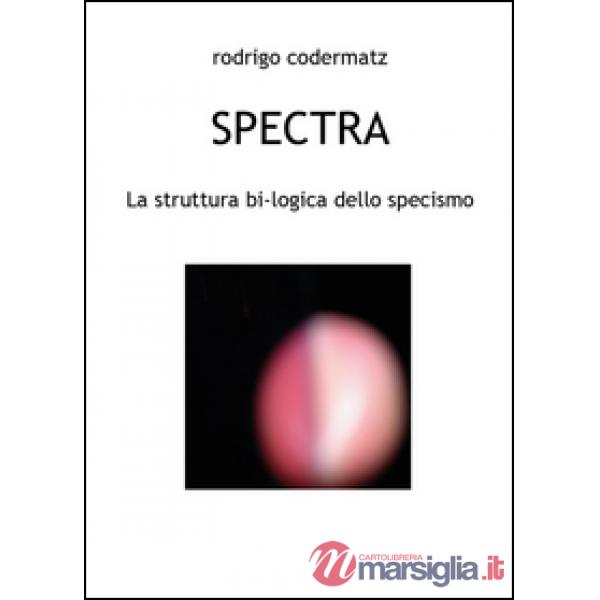 Spectra. La struttura bi-logica dello specismo