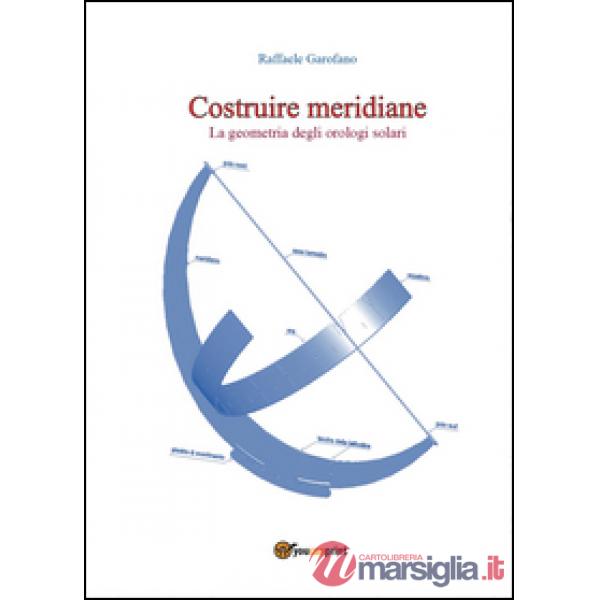 Costruire meridiane. La geometria degli orologi solari