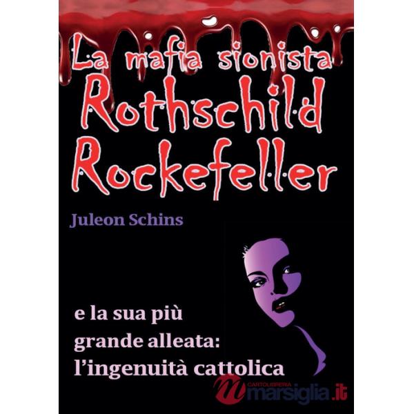 Mafia sionista. Rothschild, Rockefeller e la sua più grande alleata: l'ingenuità cattolica (La)