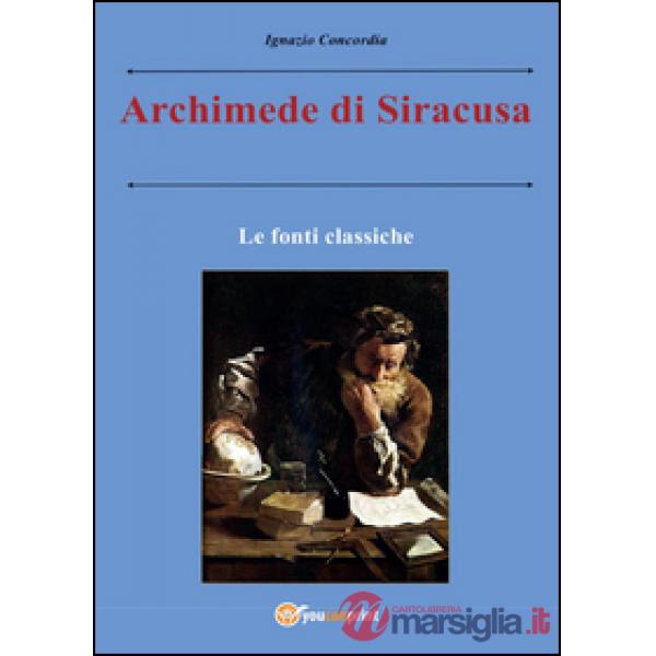 Archimede di Siracusa. Le fonti classiche