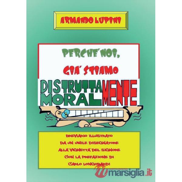 Perché noi, già stiamo distruttamente moralmente