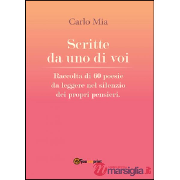 Scritte da uno di voi. Raccolta di 60 poesie da leggere nel silenzio dei propri 
