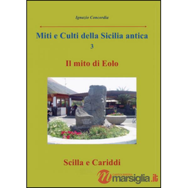 Miti e culti della Sicilia antica. Vol. 3: Il mito di Eolo, Scilla e Cariddi.