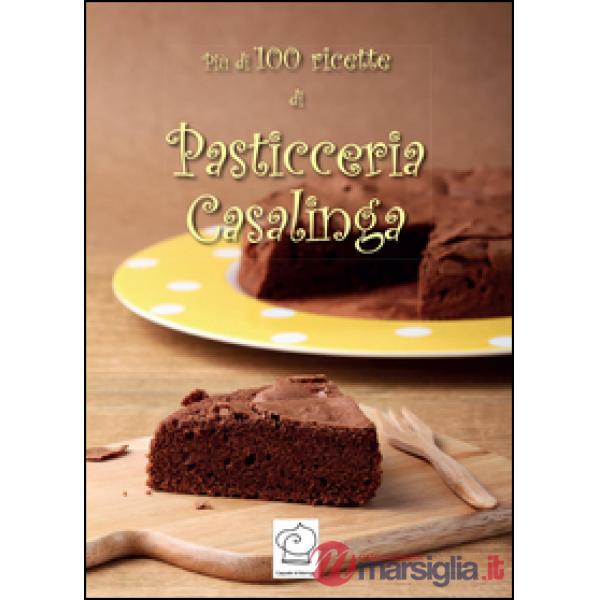 Più di 100 ricette di pasticceria casalinga