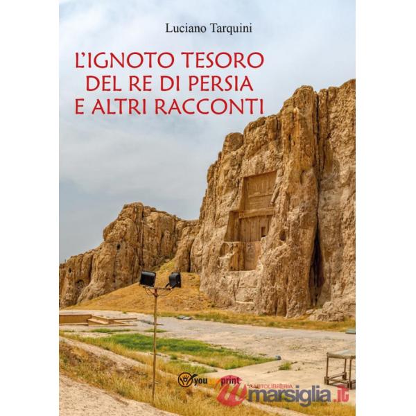 Ignoto tesoro del re di Persia e altri racconti (L')