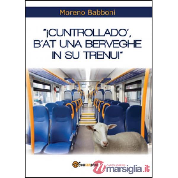 Cuntrolladò, b'at una berveghe in su trenu!