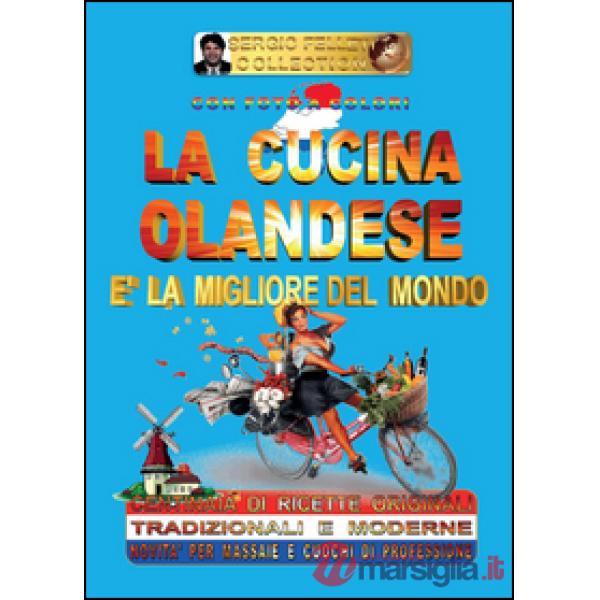 Cucina olandese è la migliore del mondo (La)