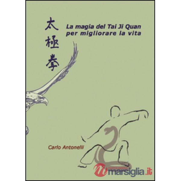 Magia del Tai Ji Quan per migliorare la vita (La)