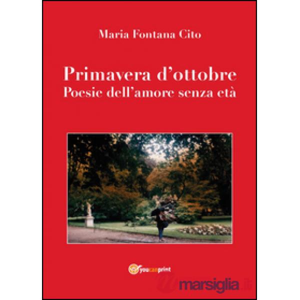 Primavera d'ottobre. Poesie dell'amore senza età