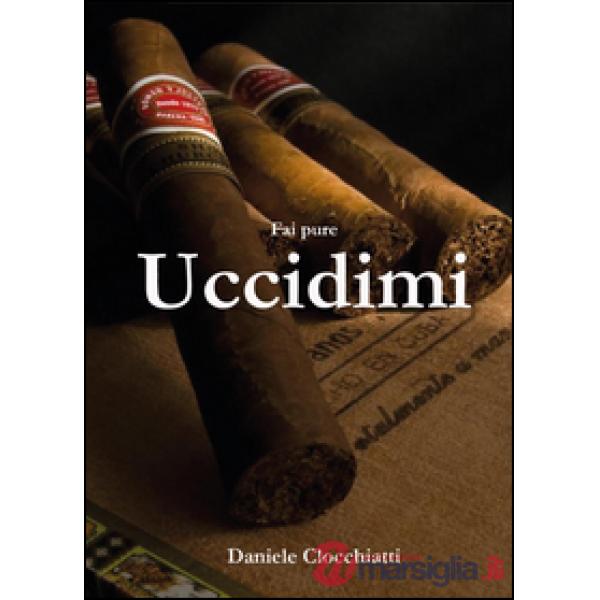 Fai pure uccidimi