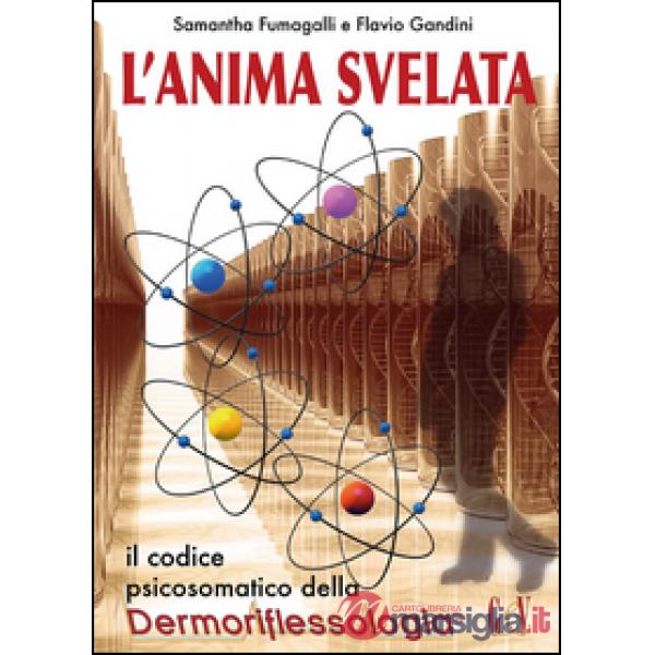 Anima svelata. Il codice psicosomatico della riflessologia (L')