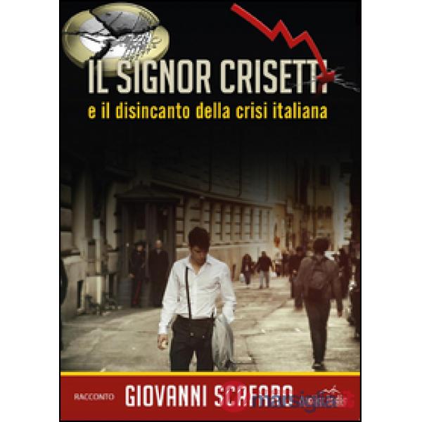 Signor Crisetti e il disincanto della crisi italiana (Il)