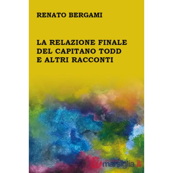 Relazione finale del capitano Todd e altri racconti (La)
