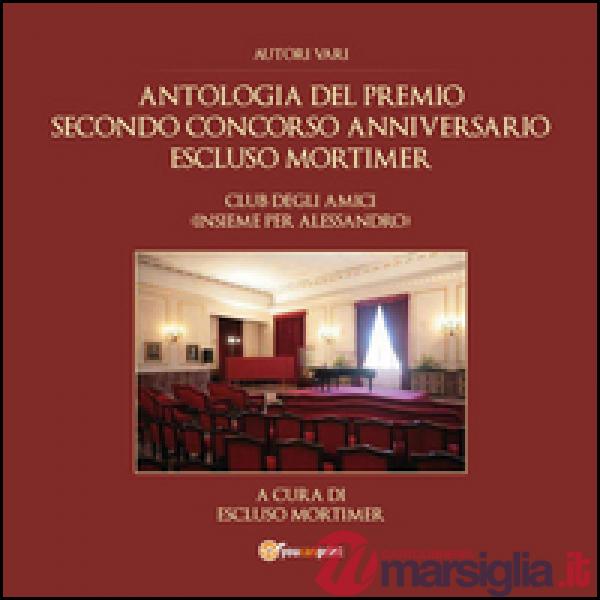 Antologia del premio secondo concorso anniversario Escluso Mortimer. Club degli 