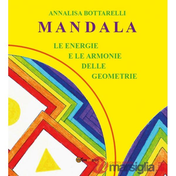 Mandala. Le energie e le armonie delle geometrie