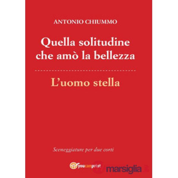Quella solitudine che amò la bellezza-L'uomo stella