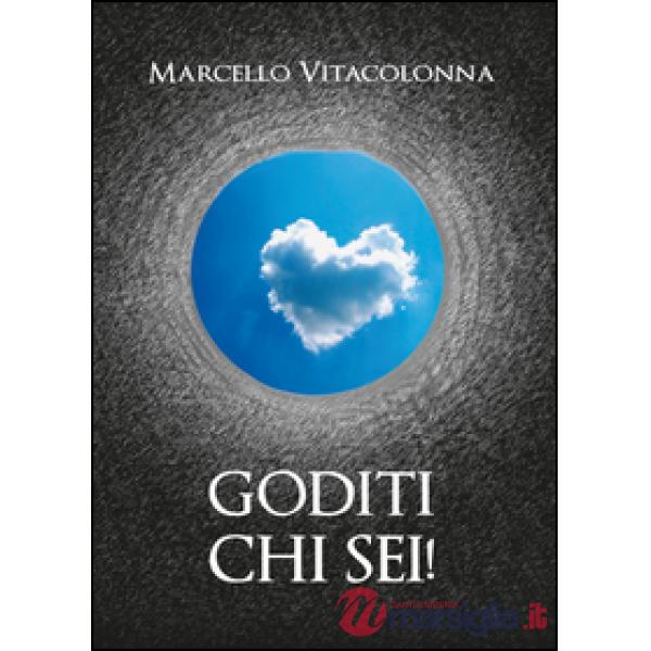 Goditi chi sei!
