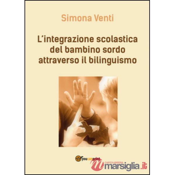 Integrazione scolastica del bambino sordo attraverso il bilinguismo (L')