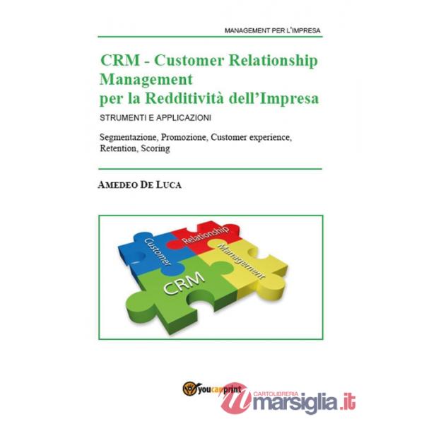 CRM Customer Relationship Management per la redditività dell'impresa. Strumenti e applicazioni